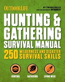 The Hunting & Gathering Survival Manual: 250 Wilderness and Disaster Survival Skills