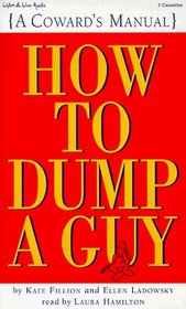 How to Dump a Guy {A Coward's Manual}