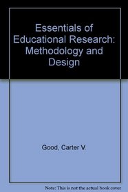 Essentials of Educational Research: Methodology and Design