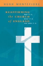Reaffirming the Church of England: Why It Is, What It Is, and How It is