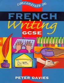 Concentrate On: French Writing for GCSE (Concentrate on)