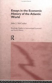 Essays in the Economic History of the Atlantic World (Routledge Studies in International Economic and Social History, 1)