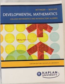 Developmental Mathmatics (College Mathematics and Introductory Algebra, Custom Edition for Kaplan University)