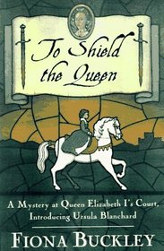 To Shield the Queen (Ursula Blanchard, Bk 1)