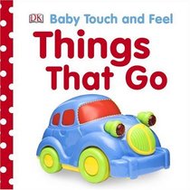 Things That Go (BABY TOUCH & FEEL)