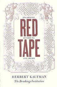 Red Tape, Its Origins, Uses, and Abuses