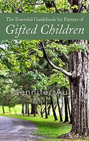 The Essential Guidebook for Parents of Gifted Children