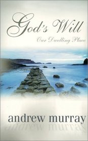 God's Will: Our Dwelling Place