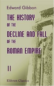 The History of the Decline and Fall of the Roman Empire, Vol. 2