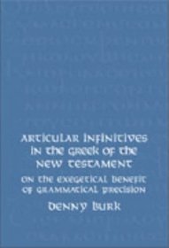 Articular Infinitives in the Greek of the New Testament: On the Exegetical Benefit of Grammatical Precision