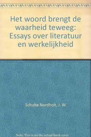 Het woord brengt de waarheid teweeg: Essays over literatuur en werkelijkheid (Dutch Edition)