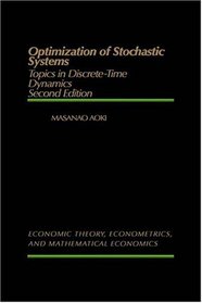 Optimization of Stochastic Systems, Second Edition: Topics in Discrete-Time Dynamics (Economic Theory, Econometrics, and Mathematical Economics)