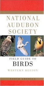 National Audubon Society Field Guide to North American Birds : Western Region - Revised Edition (National Audubon Society Field Guide)