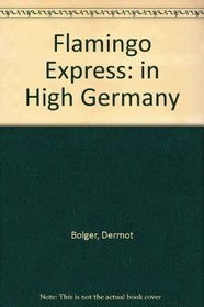 Flamingo Express: in High Germany