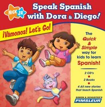 Speak Spanish with Dora & Diego: Vmonos! Let's Go!: Children Learn to Speak and Understand Spanish with Dora & Diego (Speak Spanish With Dora and Diego)