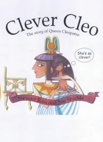 Clever Cleo: The Story of Queen Cleopatra (Stories from History)