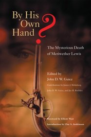 By His Own Hand? The Mysterious Death of Meriwether Lewis