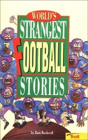 World's Strangest Football Stories (World's Strangest Sports Stories)