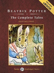 The Complete Tales of Peter Rabbit and Friends, with eBook (Tantor Unabridged Classics)