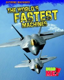 The World's Fastest Machines (Read Me!)