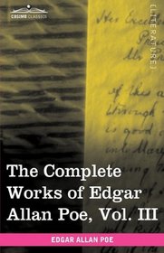 The Complete Works of Edgar Allan Poe, Vol. III (in ten volumes): Tales