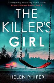 The Killer's Girl: A completely nail-biting crime thriller (Detective Morgan Brookes)