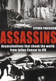 Assassins: Assassinations That Shook the World from Julius Caesar to JFK