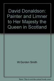 David Donaldson: Painter and limner to Her Majesty the Queen in Scotland