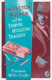 Inspector French and the Starvel Hollow Tragedy (Inspector French, Bk 3)