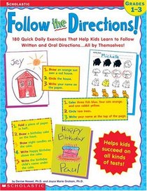 Follow the Directions!  180 Quick Daily Exercises That Help Kids Learn Written and Oral Directions . . . All by Themselves!