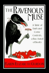 The Ravenous Muse : A Table of Dark and Comic Contents, a Bacchanal of Books