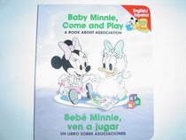 Baby Minnie, Come and Play/Bebe Minnie, ven a jugar (Baby's First Disney Books)