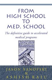 From High School to Med. School : The definitive guide to accelerated medical programs