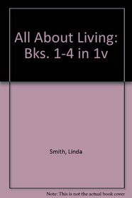 All About Living: Bks. 1-4 in 1v