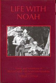 Life With Noah: Stories and Adventures of Richard Smith With Noah John Rondeau