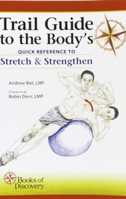 Trail Guide to the Body's Quick Reference to Stretch and Strengthen