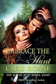 Embrace the Hunt (The Blood Rose Series) (Volume 8)