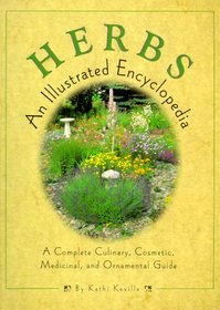 Herbs: An Illustrated Encyclopedia: A Complete Culinary, Cosmetic, Medicinal, and  Ornamental Guide