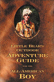 Little Bear's Outdoor Adventure Guide for the All-American Boy