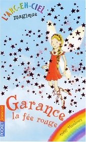 Garance la fee rouge (Ruby the Red Fairy) (Rainbow Magic, Bk 1) (French Edition)