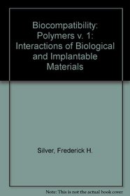 Biocompatibility: Polymers v. 1: Interactions of Biological and Implantable Materials