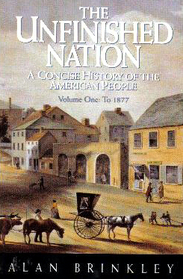 The Unfinished Nation: A Concise History of the American People To 1877