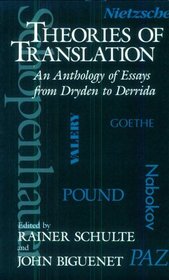 Theories of Translation : An Anthology of Essays from Dryden to Derrida