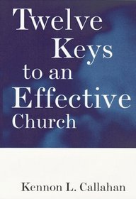 Twelve Keys to an Effective Church (The Kennon Callahan Resources Library for Effective Churches)
