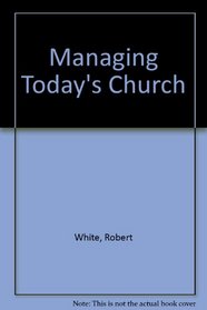 Managing Today's Church