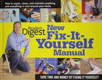 New Fix-It-Yourself Manual: How to Repair, Clean, and Maintain Anything and Everything in and Around Your Home