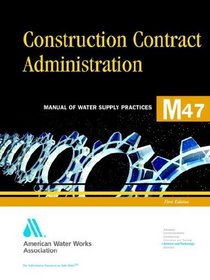 Construction Contract Administration, M47 (Awwa Manual, 47.)