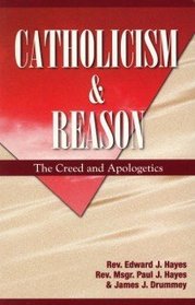 Catholicism and Reason: The Creed and Apologetics