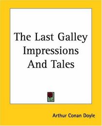 The Last Galley Impressions And Tales