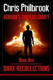 Dark Recollections: Adrian's Undead Diary Book One (Volume 1)